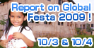 Report on Global Festa 2009!　10/3&10/4