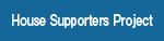 House Supporters Project